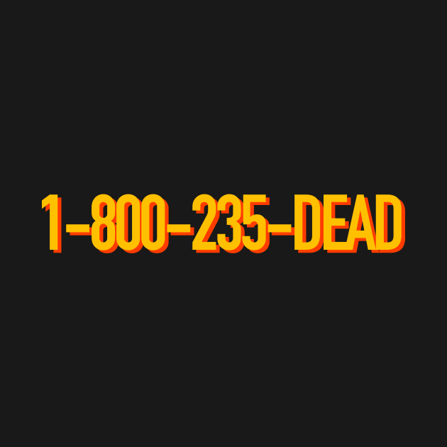 1-800 DEAD by TheCosmicTradingPost