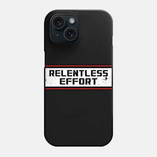 Relentless Effort Phone Case