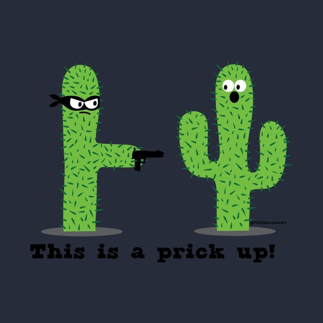 PRICK UP by toddgoldmanart