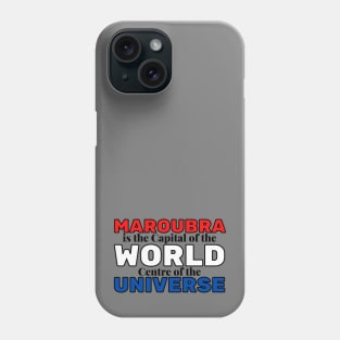MAROUBRA IS THE CAPITAL OF THE WORLD, CENTRE OF THE UNIVERSE - RED, WHITE AND BLUE BACKGROUND Phone Case