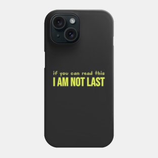 Sports: if you can read this I am not last (backside print, yellow) Phone Case