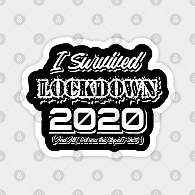 Survived Lockdown 2020 Magnet by Been There, Done That, Got a T-shirt