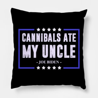 Cannibals ate my uncle Biden Pillow