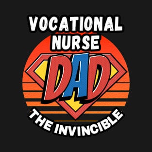 VOCATIONAL NURSE  DAD THE INVINCIBLE VINTAGE CLASSIC RETRO AND SUPERHERO DESIGN PERFECT FOR DADDY VOCATIONAL NURSES T-Shirt