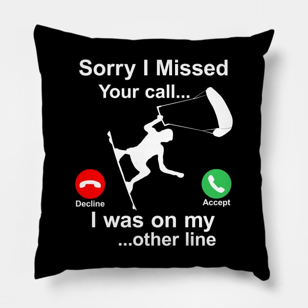 Sorry I Missed Your Call...Funny Kite Surfing Gift Pillow by Maxx Exchange