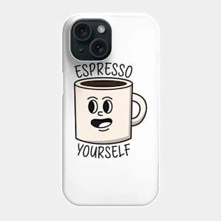 Espresso yourself Phone Case