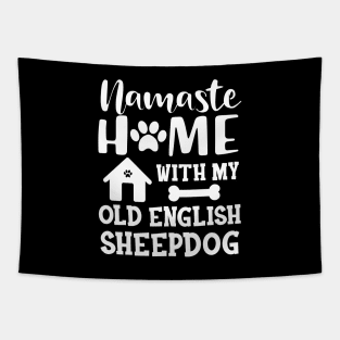 Old English Sheepdog - Namaste home with my old english sheepdog Tapestry