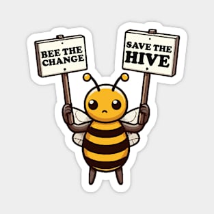 Bee The Change Save The Hive Magnet