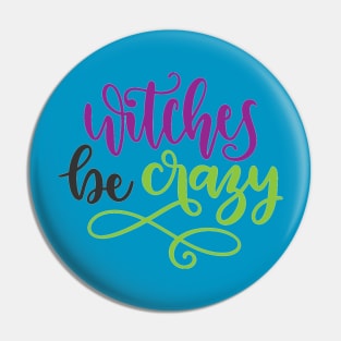 Witches Be Crazy Pin