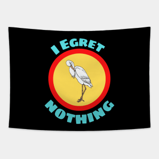 I Egret Nothing - Egret Pun Tapestry