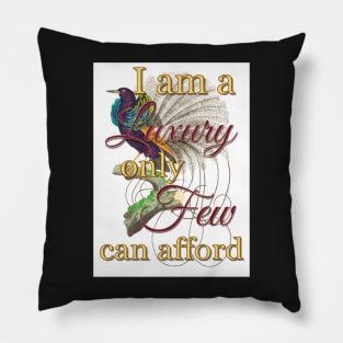 I am a Luxury Only Few Can Afford - Bird of Paradise Pillow