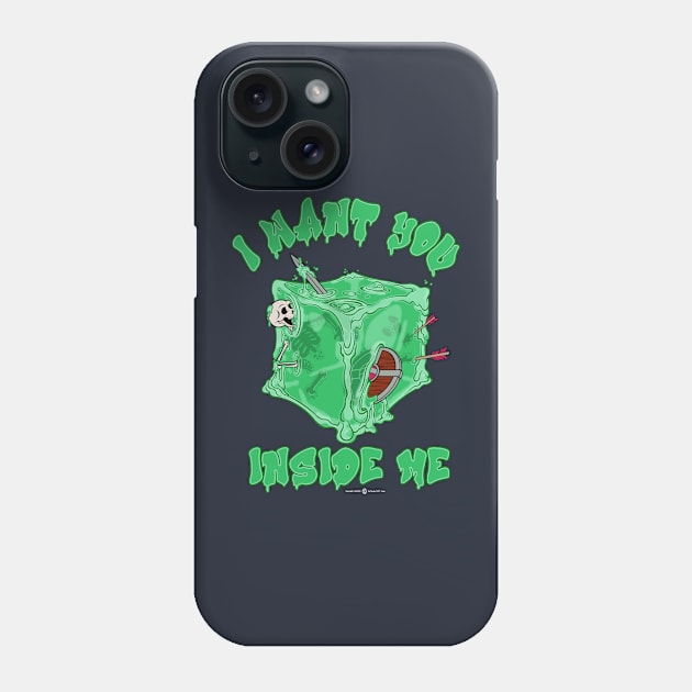 Gelatinous Cube I Want You Inside Me Phone Case by StudioPM71