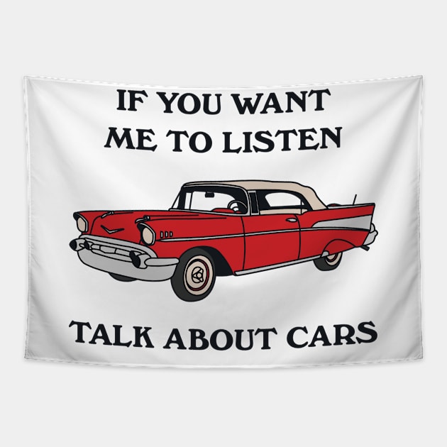 If You Want Me To Listen Talk About Cars Tapestry by redbarron