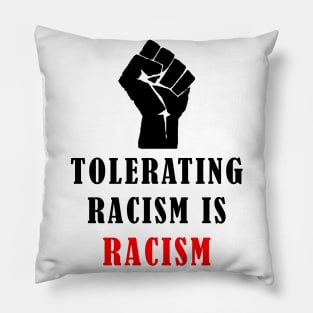 Tolerating Racism is Racism Pillow