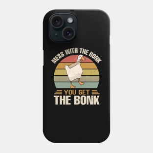 mess with the honk you get the bonk Phone Case