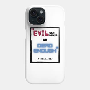 Evil can never be Dead Enough Phone Case