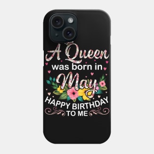Happy Birthday To Me You Born In May Phone Case