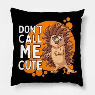 Don’t Call me Cute - Hedgehog Pillow