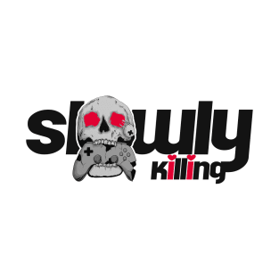 Slowly Killing You're Self T-Shirt