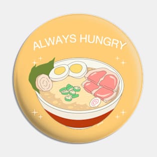 Always Hungry Pin