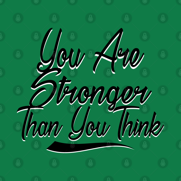 You Are Stronger Than You Think Motivation Quotes Shirts ...