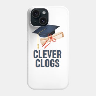 Clever clogs university college graduate Phone Case