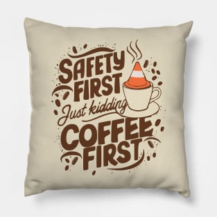 funny slogan safety coffee first Pillow