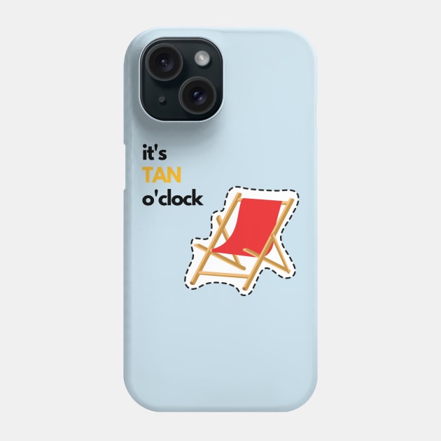 Tan o'clock: Don't be late! sun beach chair vacation summer fun friends Phone Case by From Mars