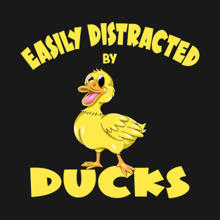 Easily Distracted By Ducks T-Shirt