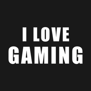 I love Gaming - Gamer Gift T-Shirt
