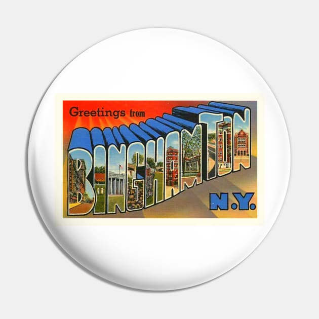 Greetings from Binghamton New York - Vintage Large Letter Postcard Pin by Naves