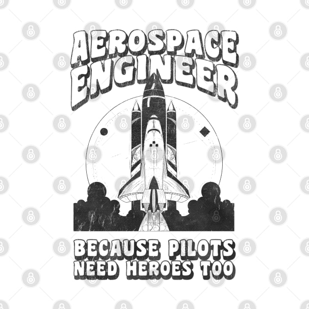 Aerospace Engineer Because Pilots Need Heroes Too by stressedrodent