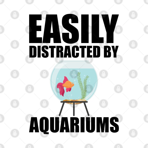 Aquarium - Esily distracted by aquariums by KC Happy Shop