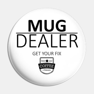 Mug Dealer Coffee Fix Pin