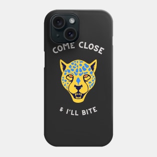 "Come close & i'll bite" Phone Case