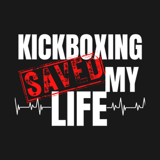 kickboxing Saved My Life T-Shirt