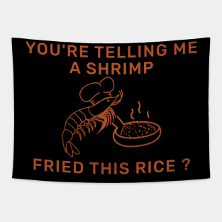 You're Telling Me A Shrimp Fried This Rice? Tapestry