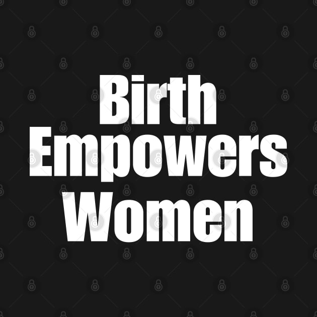 Birth Empowers Women by HobbyAndArt