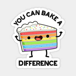 You Can Bake A Difference Funny Cake Puns Magnet