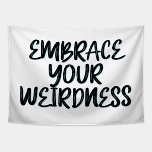 Embrace your weirdness Tapestry