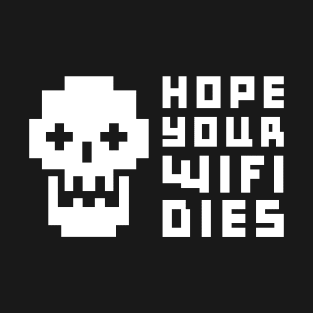 I hope your wifi dies by e2productions