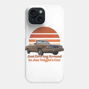 ...just driving around in jon voight's car Phone Case