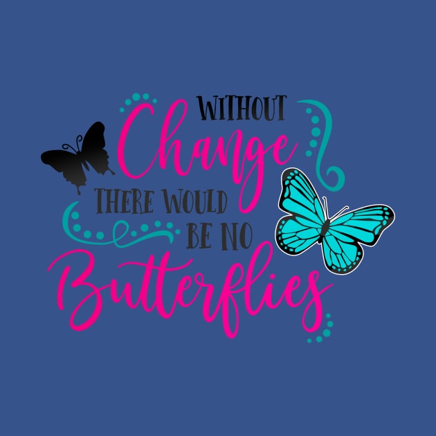 without change there would be no butterflies 3 by lacalao