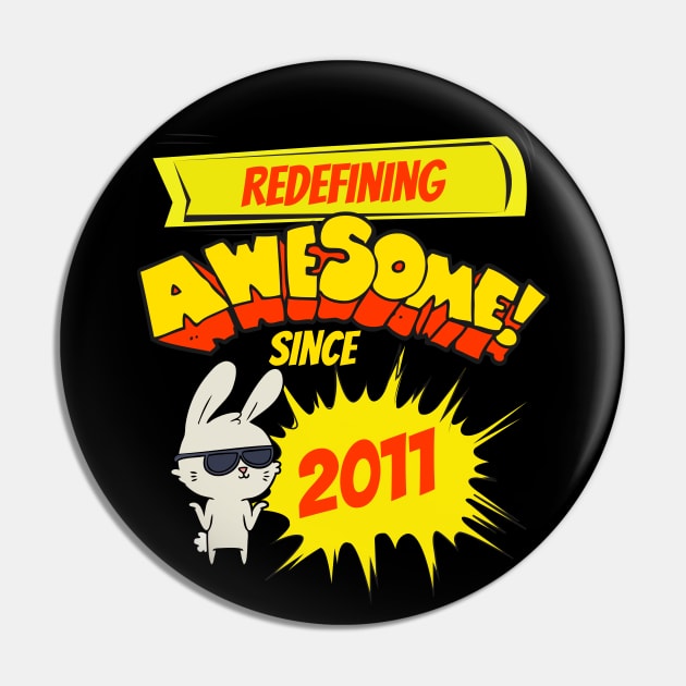 Redefining Awesome Since 2011 Kids Birth Year Pin by EvolvedandLovingIt