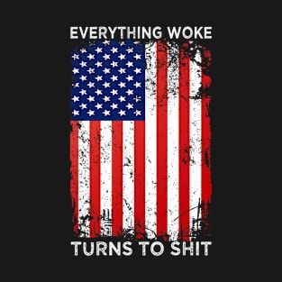 Everything Woke Turns To Shit Funny T-Shirt