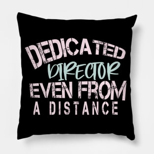 Dedicated Director Even From A Distance : Funny Quarantine Pillow