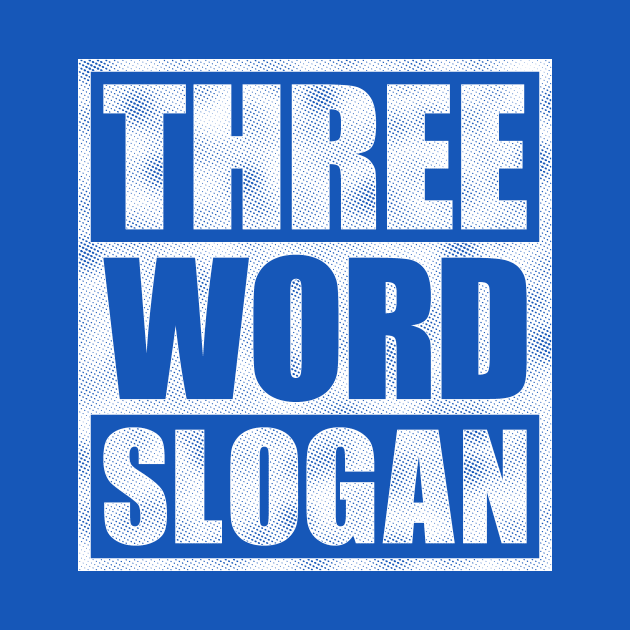 Three Word Slogan (distressed) by DCLawrenceUK