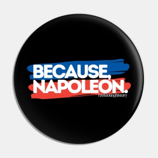 Because, Napoleon. Pin