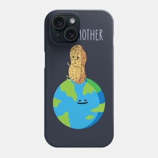 Funny peanut and mother earth Phone Case