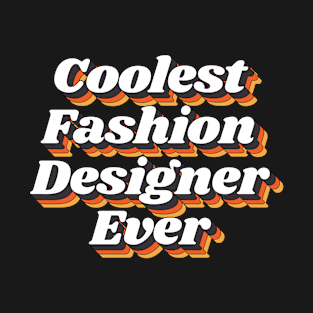 Coolest Fashion Designer Ever T-Shirt